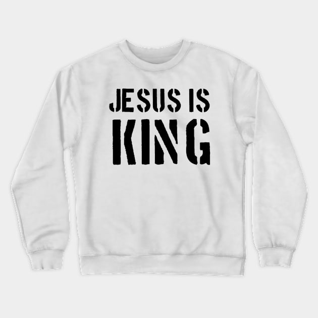 Jesus Is King - Christian Quotes Crewneck Sweatshirt by Christian Faith